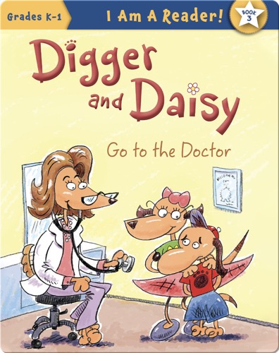 Digger and Daisy Go to the Doctor