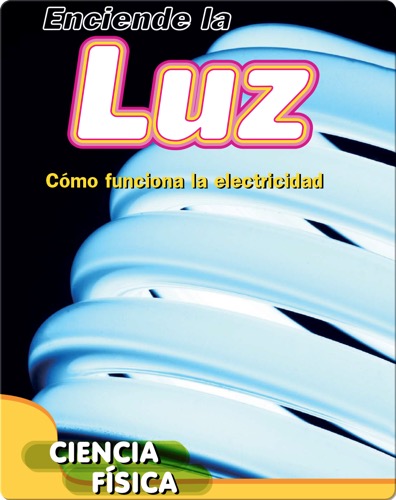 Enciende la luz: Cómo funciona la electricidad