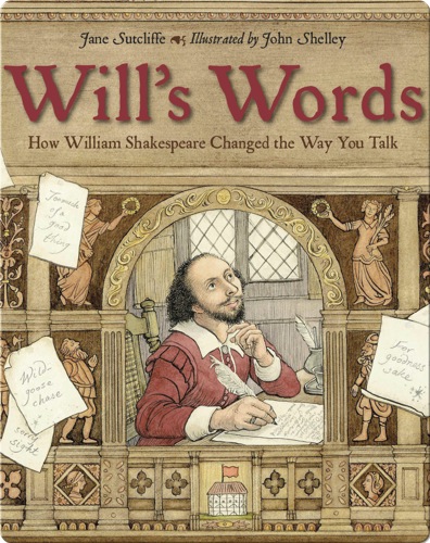Will's Words: How William Shakespeare Changed the Way You Talk