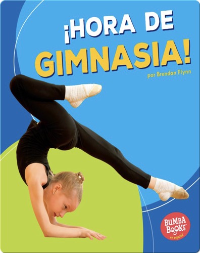 ¡Hora de gimnasia! (Gymnastics Time!)