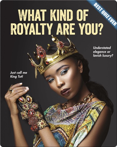 What Kind of Royalty Are You?