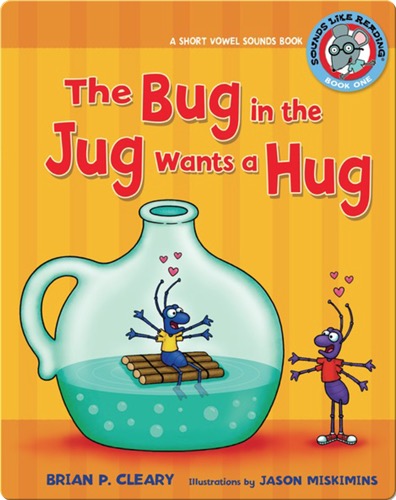 #1 The Bug in the Jug Wants a Hug: A Short Vowel Sounds Book