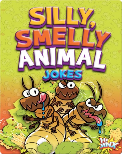 Silly, Smelly Animal Jokes