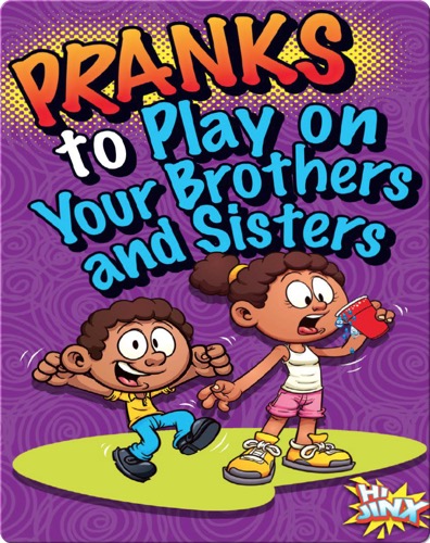 Pranks to Play on Your Brothers and Sisters