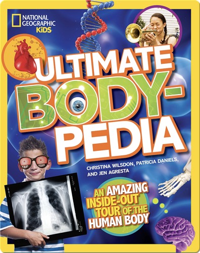 Ultimate Bodypedia: An Amazing Inside-Out Tour of the Human Body