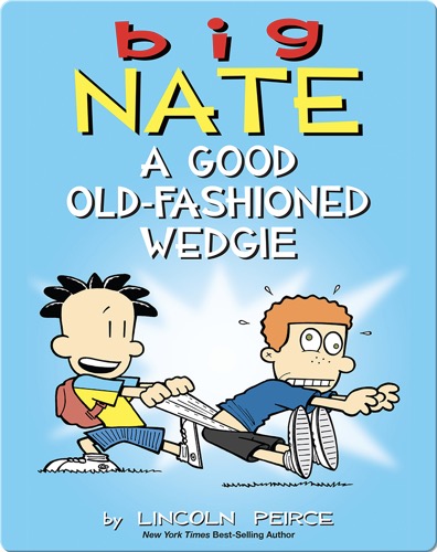 Big Nate: A Good Old-Fashioned Wedgie