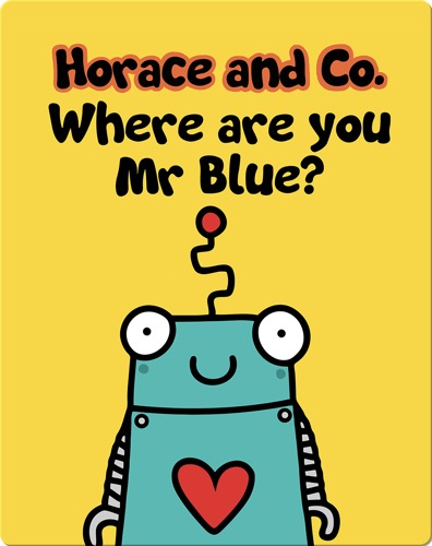Horace & Co: Where are you, Mr Blue?