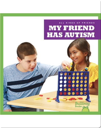 All Kinds of Friends: My Friend Has Autism