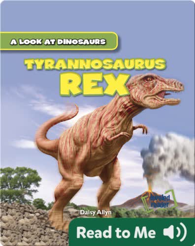 A Look at Dinosaurs: Tyrannosaurus Rex