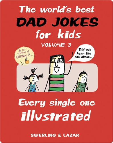 The World's Best Dad Jokes for Kids Volume 3