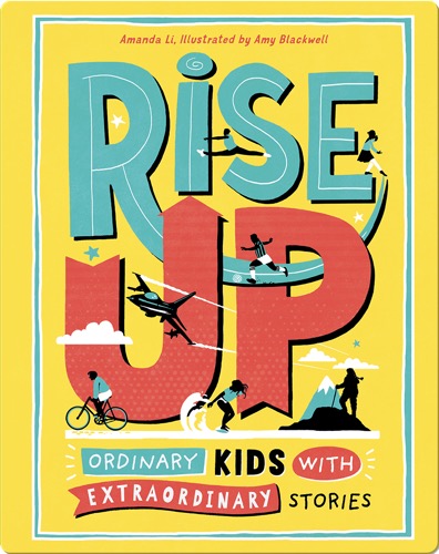 Rise Up: Ordinary Kids with Extraordinary Stories