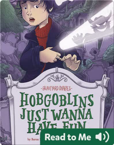Graveyard Diaries: Hobgoblins Just Wanna Have Fun