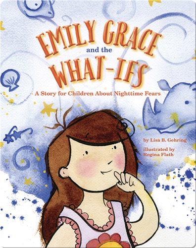 Emily Grace and the What Ifs: A Story for Children About Nighttime Fears
