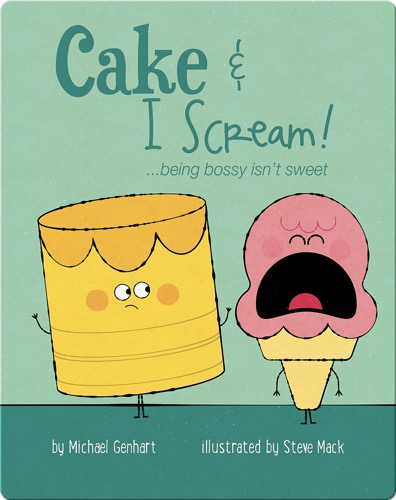 Cake & I Scream!: ...being bossy isn't sweet