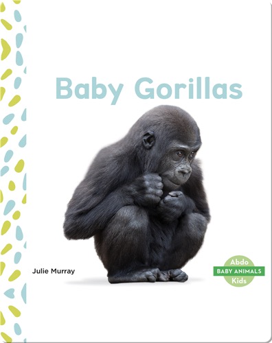 Baby Animals: Baby Gorillas
