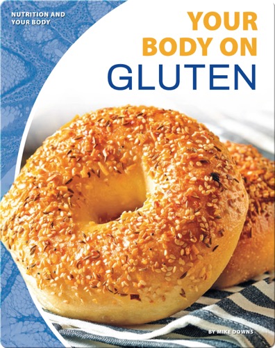 Nutrition and Your Body: Your Body on Gluten