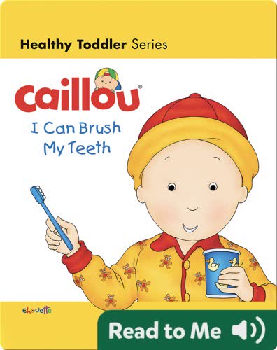 Caillou: I Can Brush My Teeth