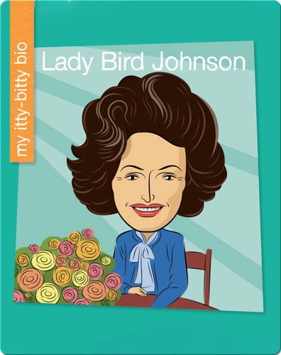 My Itty-Bitty Bio: Lady Bird Johnson