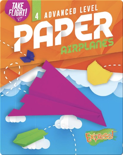 Take Flight!: Advanced Level Paper Airplanes