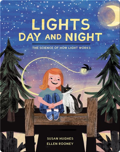 Lights Day and Night: The Science of How Light Works