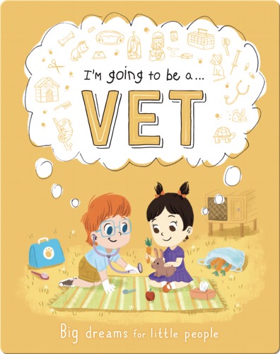 I'm Going to Be A... Vet