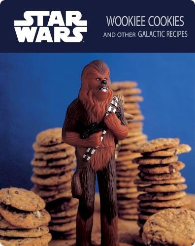 Star Wars: Wookiee Cookies and Other Galactic Recipes