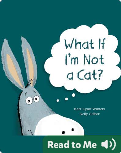 What if I’m Not a Cat?
