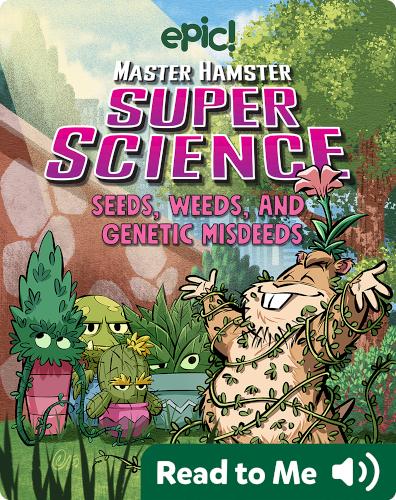 Master Hamster Super Science: Seeds, Weeds, and Genetic Misdeeds