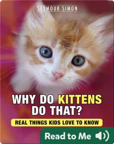 Why Do Kittens Do That?: Real Things Kids Love to Know
