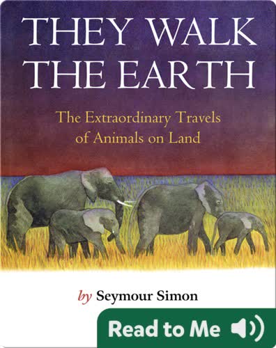They Walk the Earth: The Extraordinary Travels of Animals on Land
