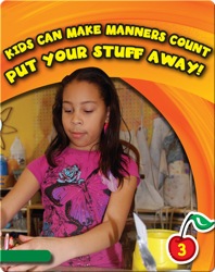Kids Can Make Manners Count: Put Your Stuff Away!
