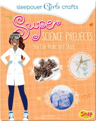 Super Science Projects You Can Make and Share