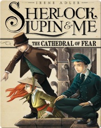 Sherlock, Lupin, and Me: The Cathedral of Fear