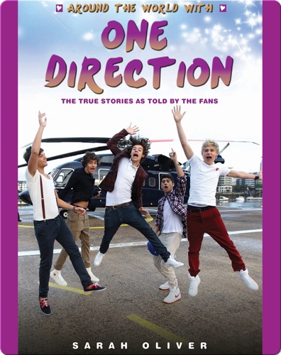 Around the World with One Direction: The True Stories as Told By the Fans