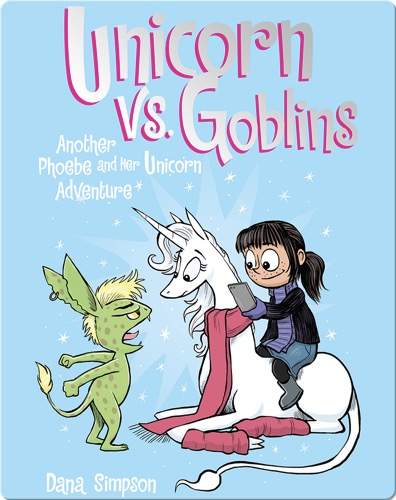 Unicorn vs. Goblins: Another Phoebe and Her Unicorn Adventure