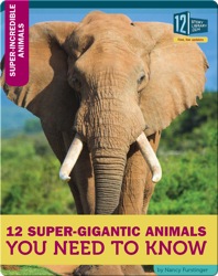 12 Super-Gigantic Animals You Need To Know