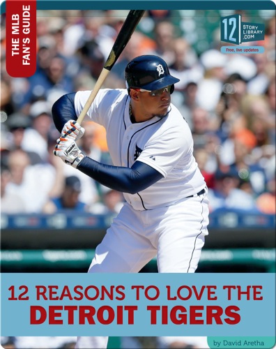 12 Reasons To Love The Detroit Tigers