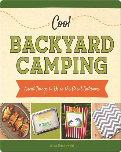 Cool Backyard Camping: Great Things to Do in the Great Outdoors