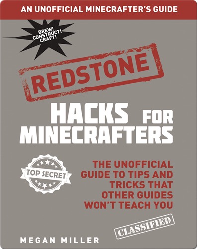 Hacks for Minecrafters: Redstone: The Unofficial Guide to Tips and Tricks That Other Guides Won't Teach You
