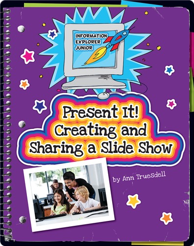Present It! Creating and Sharing a Slide Show