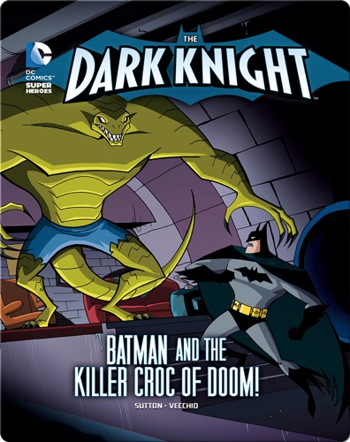 The Dark Knight: Batman and the Killer Croc of Doom!