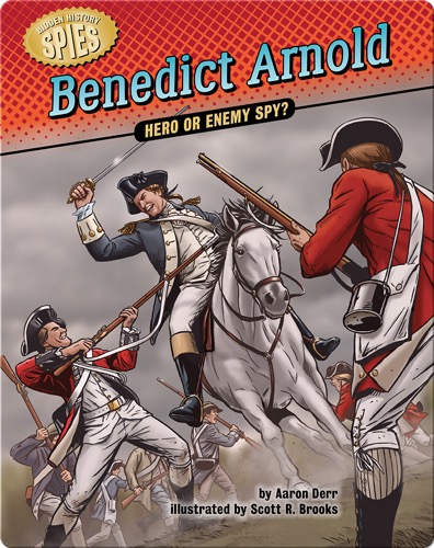 Benedict Arnold: Hero or Enemy Spy?