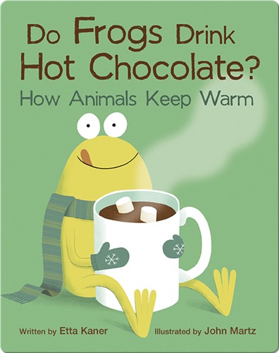 Do Frogs Drink Hot Chocolate?