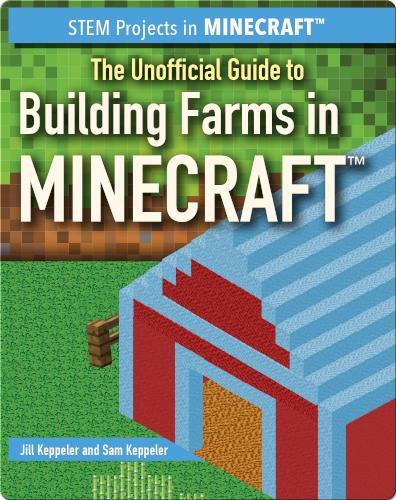 The Unofficial Guide to Building Farms in Minecraft