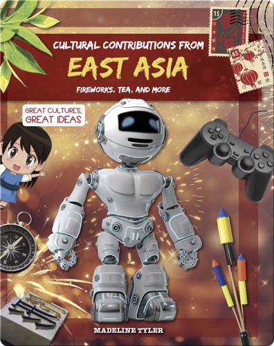 Cultural Contributions from East Asia: Fireworks, Tea, and More