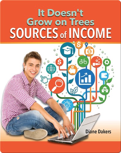 It Doesn't Grow on Trees: Sources of Income