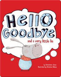 Hello Goodbye and a Very Little Lie