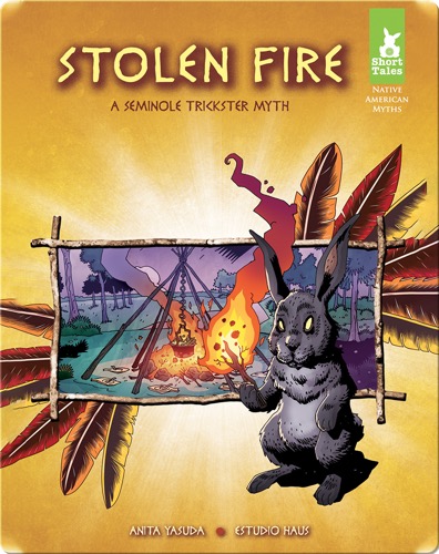 Stolen Fire: A Seminole Trickster Myth