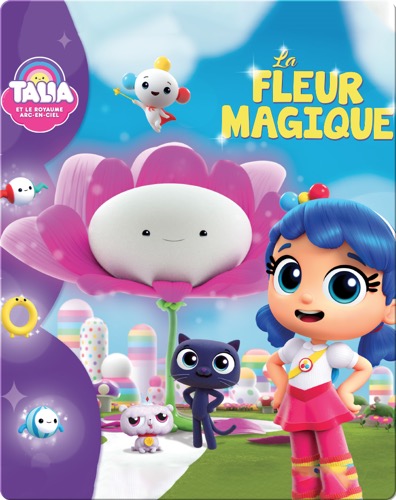 Talia et le royaume arc-en-ciel: La fleur magique