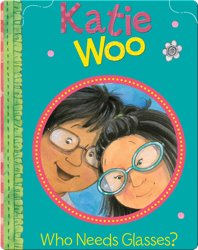 Katie Woo: Who Needs Glasses?